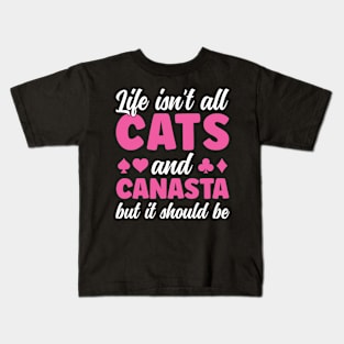 Life isn't all Cats and Canasta Funny Canasta Player Kids T-Shirt